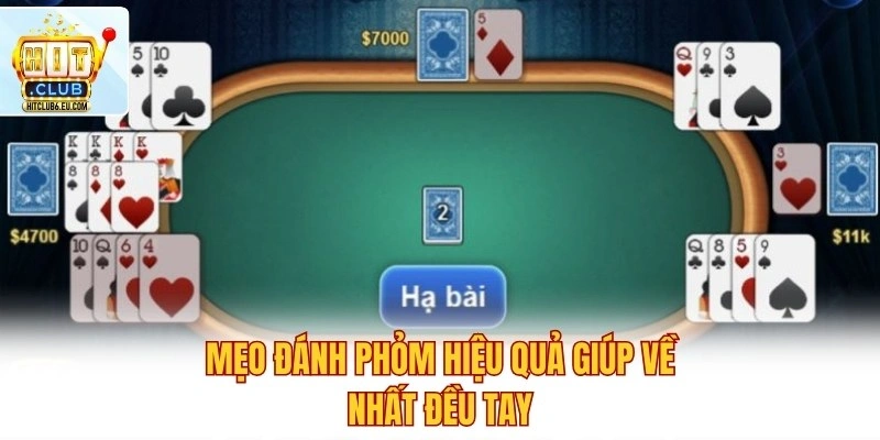 Mẹo đánh Phỏm hiệu quả giúp về nhất đều tay