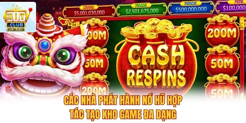 Game Nổ Hũ – Quay Slot Liên Tục, Jackpot Nổ Lớn Mỗi Ngày 4 Các nhà phát hành nổ hũ hợp tác tạo kho game đa dạng