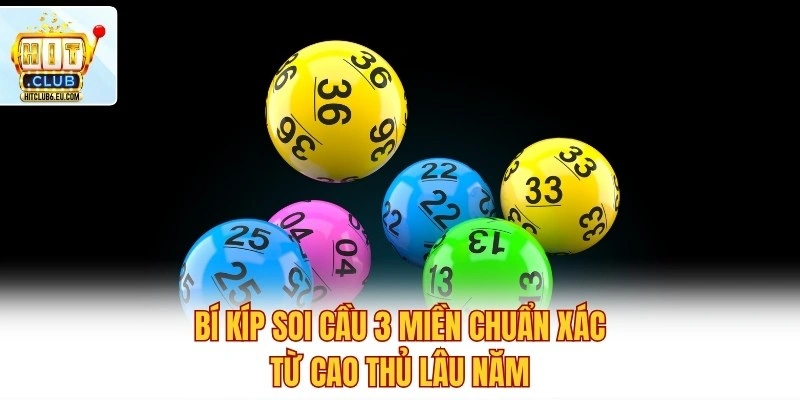 Bí kíp soi cầu 3 miền chuẩn xác từ cao thủ lâu năm