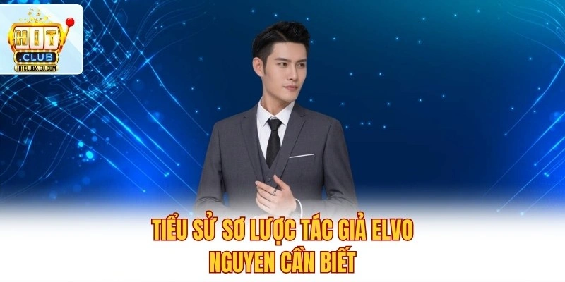 Tiểu sử sơ lược tác giả Elvo Nguyen cần biết
