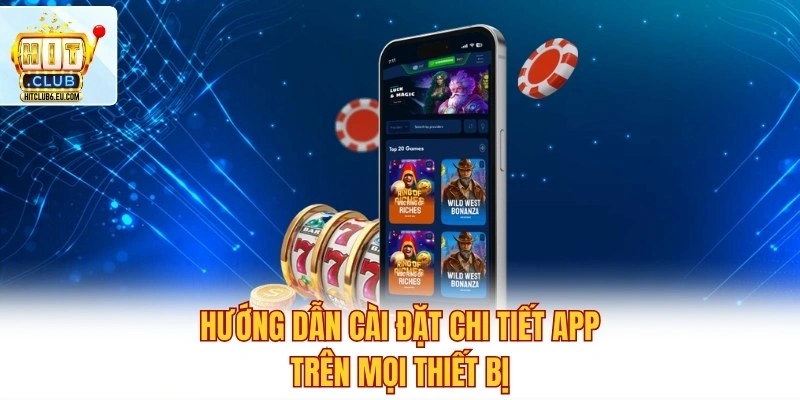 Hướng dẫn cài đặt chi tiết app trên mọi thiết bị