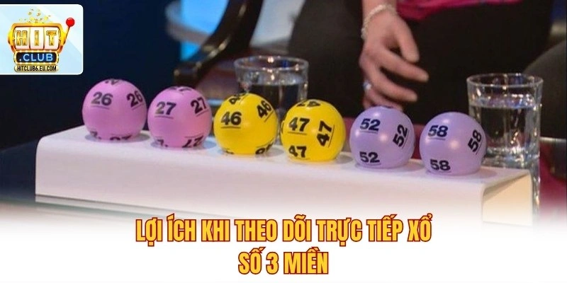 Lợi ích khi theo dõi trực tiếp xổ số 3 miền
