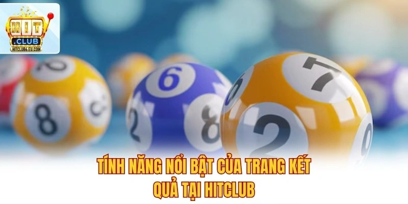 Tính năng nổi bật của trang kết quả tại Hitclub