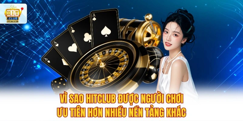 Hitclub - Cổng Game Hit Club Tải APK/iOS | Tài Xỉu, Nổ Hũ 2026 7 Vì sao Hitclub được người chơi ưu tiên hơn nhiều nền tảng khác?